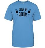 Drink Up Bitches Shirt Unisex Short Sleeve Classic Tee