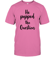 He Popped The Question Bachelorette Unisex Short Sleeve Classic Tee For Women