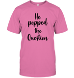 He Popped The Question Bachelorette Unisex Short Sleeve Classic Tee For Women