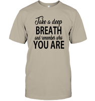 Take A Deep Breath And Remember Who You Are Shirt Unisex Short Sleeve Classic Tee