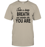 Take A Deep Breath And Remember Who You Are Shirt Unisex Short Sleeve Classic Tee