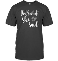 That's What She Said Bachelorette Shirt For Women Unisex Short Sleeve Classic Tee