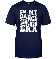 In My Dance Teacher Era Sports Shirt Unisex Short Sleeve Classic Tee