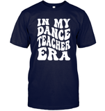 In My Dance Teacher Era Sports Shirt Unisex Short Sleeve Classic Tee