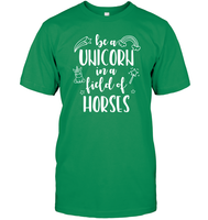 Be A Unicorn In A Field Of Horses Shirt Unisex Short Sleeve Classic Tee