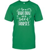 Be A Unicorn In A Field Of Horses Shirt Unisex Short Sleeve Classic Tee
