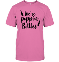 We're Poppin Bottles Bachelorette Shirt For Women Unisex Short Sleeve Classic Tee