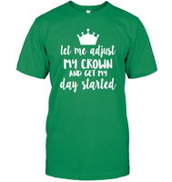 Let Me Adjust My Crown And Get My Day Started Shirt Unisex Short Sleeve Classic Tee