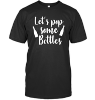 Let's Pop Some Bottles Bachelorette Shirt For Women Unisex Short Sleeve Classic Tee