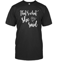 That's What She Said Bachelorette Shirt For Women Unisex Short Sleeve Classic Tee