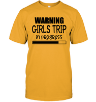 Warning Girls Trip In Progress Girls Trip Shirt Unisex Short Sleeve Classic Tee