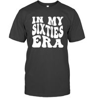 In My Sixties Era Birthday Shirt Unisex Short Sleeve Classic Tee