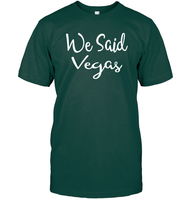 We Said Vegas Bachelorette Shirt For Women Unisex Short Sleeve Classic Tee