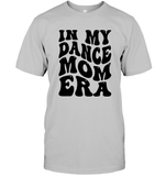 In My Dance Mom Era Sports Shirt Unisex Short Sleeve Classic Tee