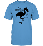 Be A Flamingo In A World Of Pigeons Shirt Unisex Short Sleeve Classic Tee