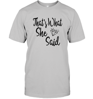 That's What She Said Bachelorette Unisex Short Sleeve Classic Tee For Women