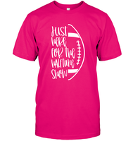 Just Here for the Halftime Show Shirt - For the True Fans! Unisex Short Sleeve Classic Tee