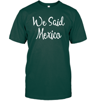 We Said Mexico Bachelorette Shirt For Women Unisex Short Sleeve Classic Tee