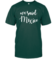 We Said Mexico Bachelorette Shirt For Women Unisex Short Sleeve Classic Tee