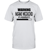 Warning Miami Weekend In Progress Girls Trip Shirt Unisex Short Sleeve Classic Tee