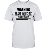 Warning Miami Weekend In Progress Girls Trip Shirt Unisex Short Sleeve Classic Tee