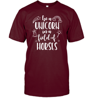Be A Unicorn In A Field Of Horses Shirt Unisex Short Sleeve Classic Tee