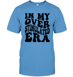 In My Overstimulated Era Shirt Unisex Short Sleeve Classic Tee