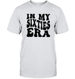 In My Sixties Era Birthday Shirt Unisex Short Sleeve Classic Tee