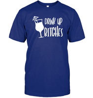 Drink Up Bitches Shirt Unisex Short Sleeve Classic Tee