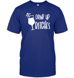 Drink Up Bitches Shirt Unisex Short Sleeve Classic Tee