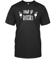 Drink Up Bitches Shirt Unisex Short Sleeve Classic Tee
