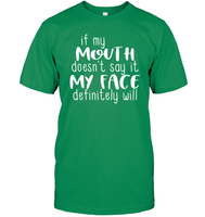 If My Mouth Doesn't Say It My Face Definitely Will Shirt Unisex Short Sleeve Classic Tee
