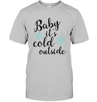 Baby it's cold out here - Christmas Shirt For Women