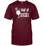 Drink Up Bitches Shirt Unisex Short Sleeve Classic Tee