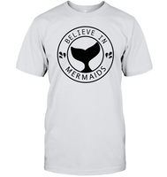 Believe In Mermaids Shirt Unisex Short Sleeve Classic Tee