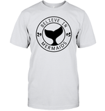 Believe In Mermaids Shirt Unisex Short Sleeve Classic Tee