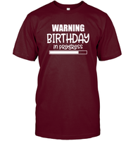 Warning Birthday In Progress Unisex Short Sleeve Classic Tee