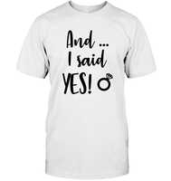 And I Said Yes Bachelorette Unisex Short Sleeve Classic Tee For Women