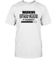 Warning Birthday Weekend In Progress Unisex Short Sleeve Classic Tee