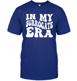 In My Surrogate Era Shirt Unisex Short Sleeve Classic Tee