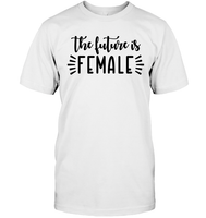 The Future Is Female Shirt Unisex Short Sleeve Classic Tee