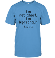 I'm Not Short, I'm Leprechaun Size St. Patrick’s Day Shirt Unisex Short Sleeve Classic Tee
