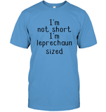 I'm Not Short, I'm Leprechaun Size St. Patrick’s Day Shirt Unisex Short Sleeve Classic Tee