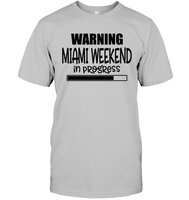Warning Miami Weekend In Progress Girls Trip Shirt Unisex Short Sleeve Classic Tee