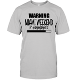 Warning Miami Weekend In Progress Girls Trip Shirt Unisex Short Sleeve Classic Tee