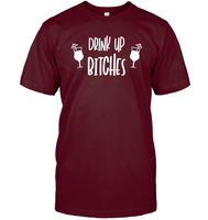 Drink Up Bitches Shirt Unisex Short Sleeve Classic Tee