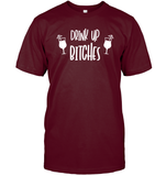 Drink Up Bitches Shirt Unisex Short Sleeve Classic Tee