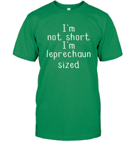 I'm Not Short, I'm Leprechaun Size St. Patrick’s Day Shirt Unisex Short Sleeve Classic Tee