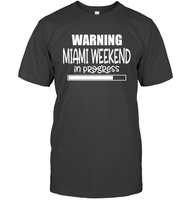 Warning Miami Weekend In Progress Girls Trip Shirt Unisex Short Sleeve Classic Tee