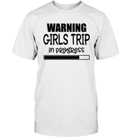 Warning Girls Trip In Progress Girls Trip Shirt Unisex Short Sleeve Classic Tee